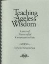 Teaching the Ageless Wisdom - Laws of Successful Communication (Spiral Bound)