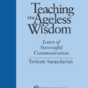 Teaching the Ageless Wisdom – Laws of Successful Communication by Torkom Saraydarian