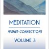 Meditation Vol. 3: Higher Connections