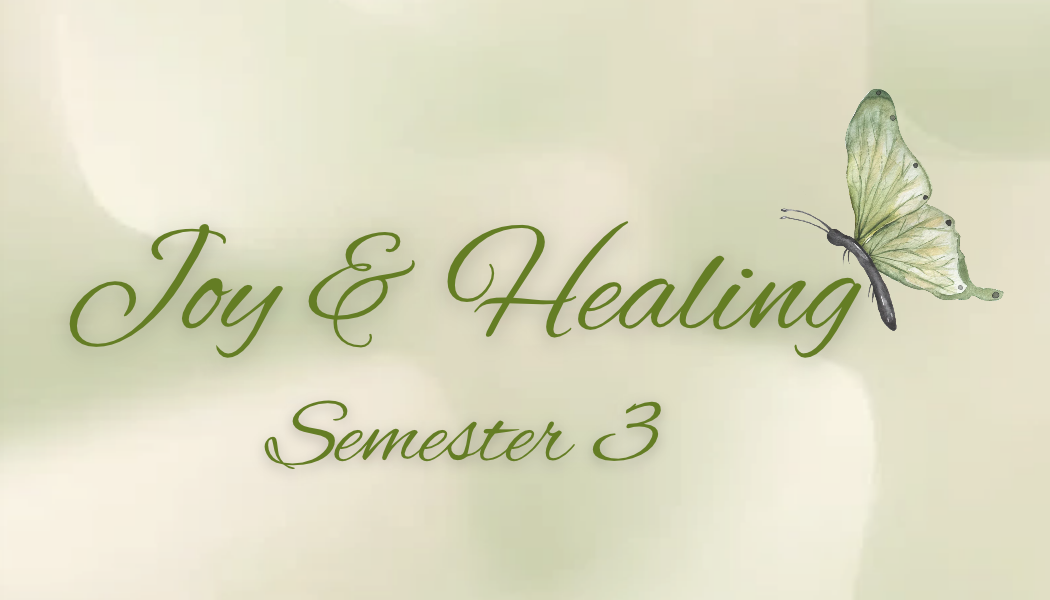 Change Your Life with Joy & Healing - Semester 3